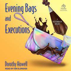 Evening Bags and Executions Audiobook, by Dorothy Howell