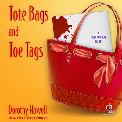 Tote Bags and Toe Tags Audiobook, by Dorothy Howell