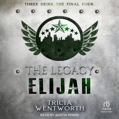 The Legacy: Elijah Audiobook, by Tricia Wentworth