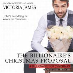 The Billionaire's Christmas Proposal Audiobook, by Victoria James