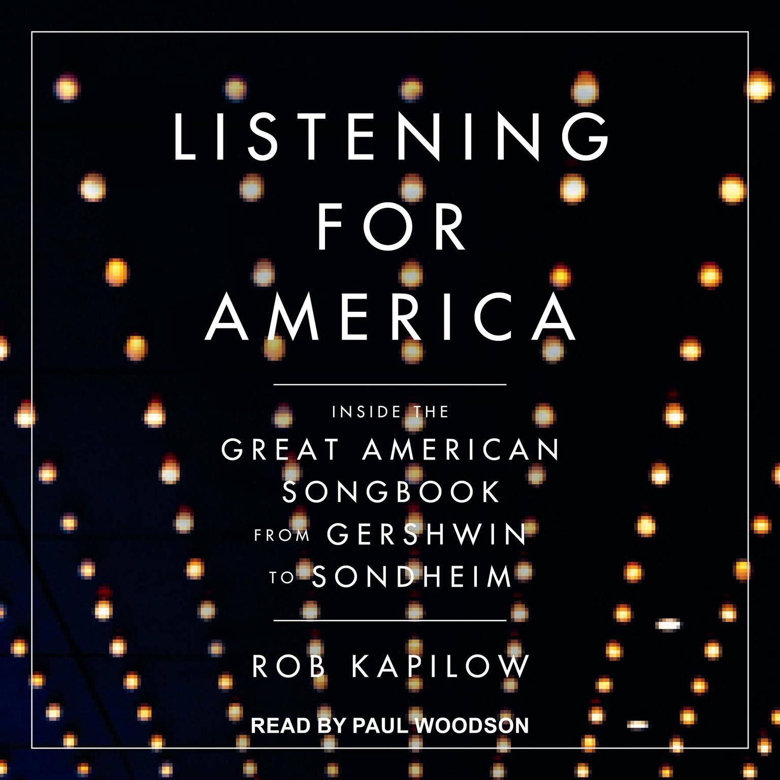 Listening for America: Inside the Great American Songbook from Gershwin to Sondheim Audiobook, by Rob Kapilow