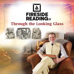Fireside Reading of Through the Looking Glass Audiobook, by Lewis Carroll