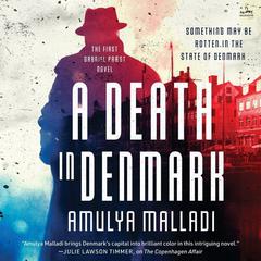 A Death in Denmark: The First Gabriel Præst Novel Audiobook, by Amulya Malladi