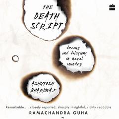 The Death Script: Dreams and Delusions in Naxal Country Audiobook, by Ashutosh Bhardwaj