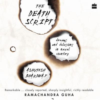 The Death Script: Dreams and Delusions in Naxal Country Audiobook, by Ashutosh Bhardwaj