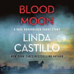 Blood Moon: A Kate Burkholder Short Mystery Audiobook, by Linda Castillo