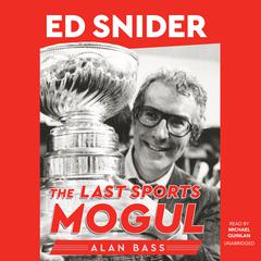 Ed Snider: The Last Sports Mogul Audiobook, by Alan Bass