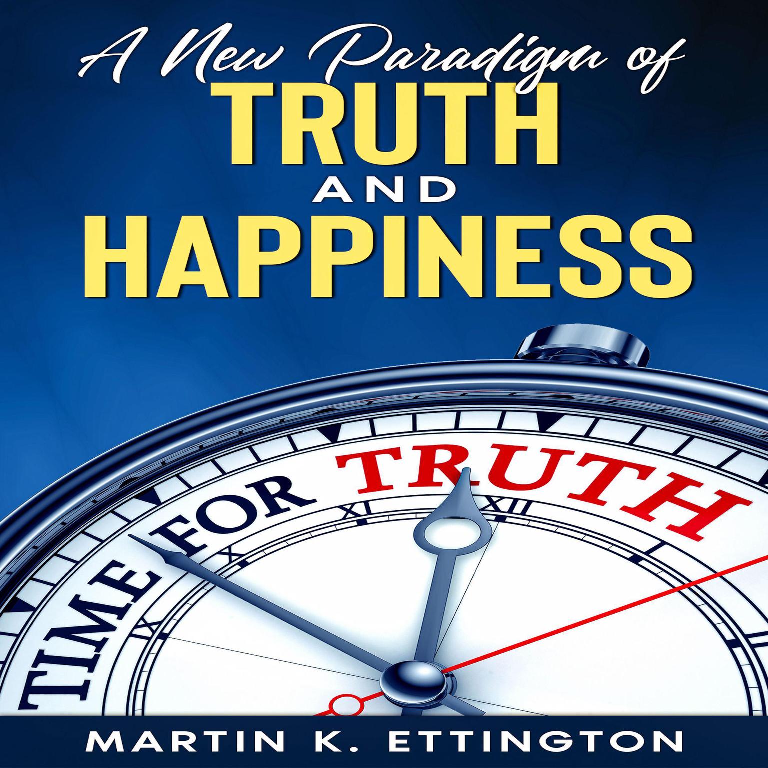 A New Paradigm of Truth and Happiness Audiobook, by Martin Ettington