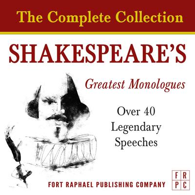 Shakespeares Greatest Monologues - The Complete Collection: Over 40 Legendary Speeches Audiobook, by William Shakespeare