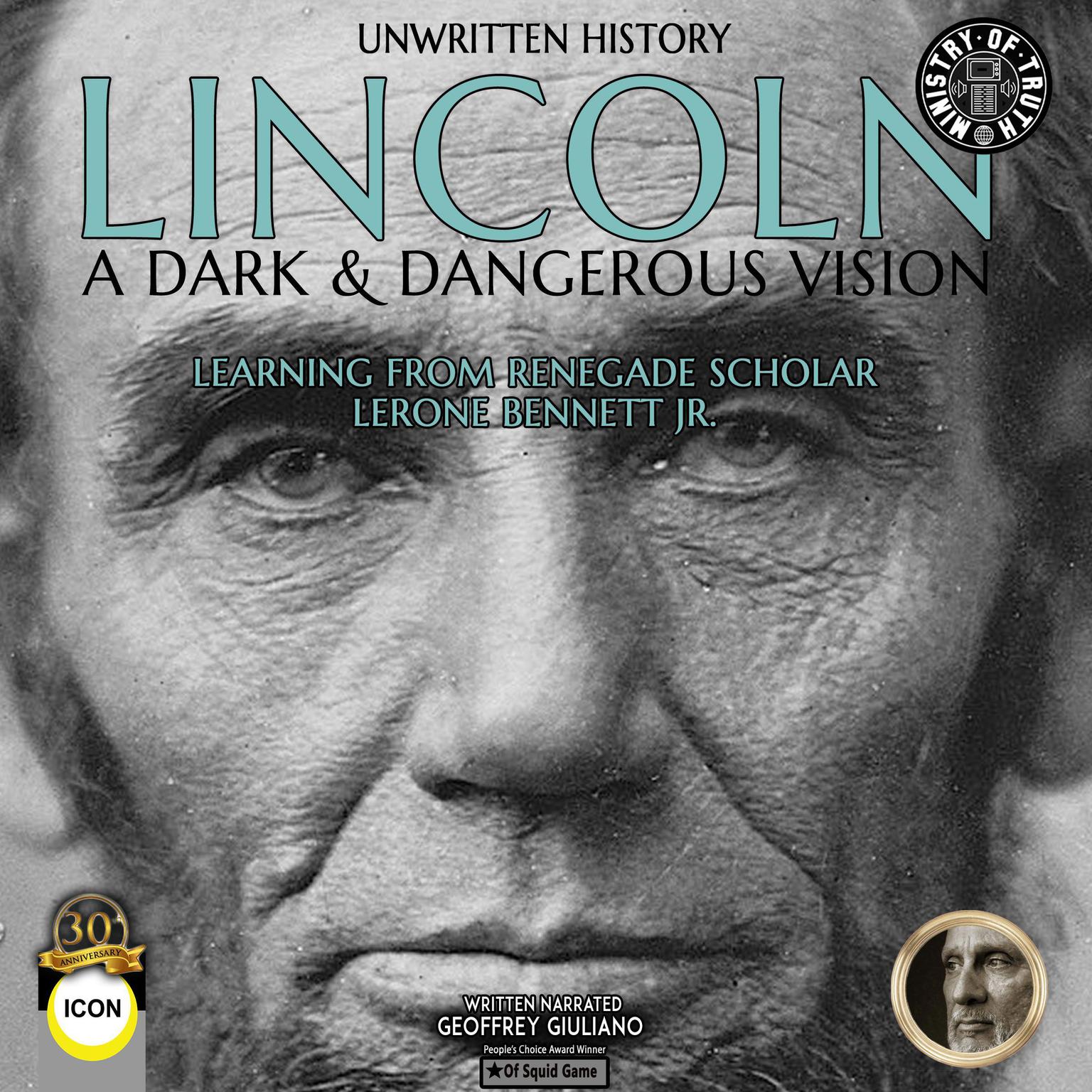 Unwritten History Lincoln A Dark & Dangerous Vision: Learning From Renegade Scholar Lerone Bennett Jr. Audiobook