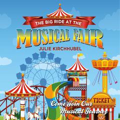 The Big Ride At The Musical Fair: Come Join Our Musical Journey Audiobook, by Julie Kirchhubel