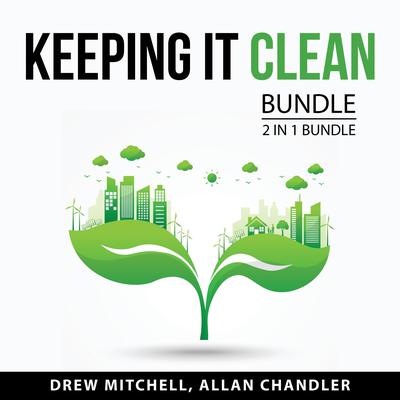 Keeping it Clean Bundle, 2 in 1 Bundle: Chaos to Clean and Book of Clean Audiobook, by Allan Chandler