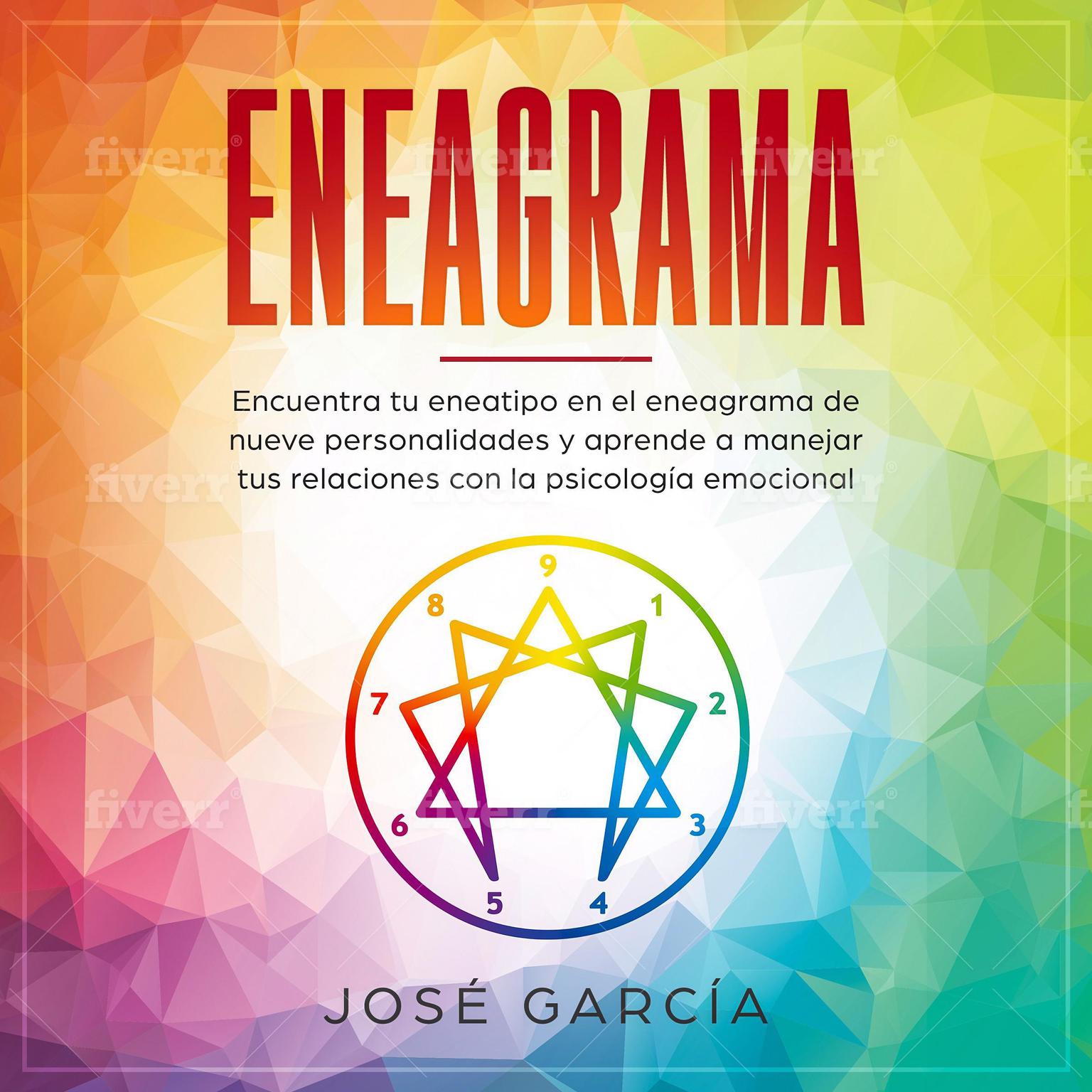 Eneagrama: Encuentra tu eneatipo en el eneagrama de nueve personalidades y aprende a manejar tus relaciones con la psicología emocional Audiobook, by Jose Garcia