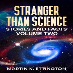 Stranger Than Science Stories and Facts-Volume Two Audiobook, by Martin Ettington