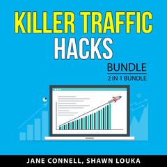 Killer Traffic Hacks Bundle, 2 in 1 Bundle: How to Generate Free Traffic Online and Traffic Hacks Audiobook, by Jane Connell