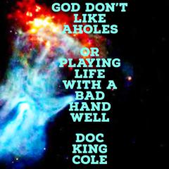God Dont Like Aholes: Or Playing Life With A Bad Hand Well Audiobook, by Doc Cole