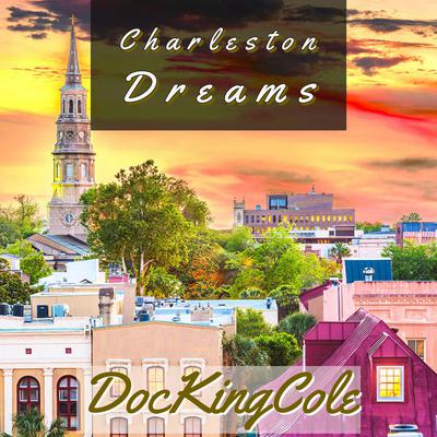 Charleston Dreams Audiobook, by Doc King Cole
