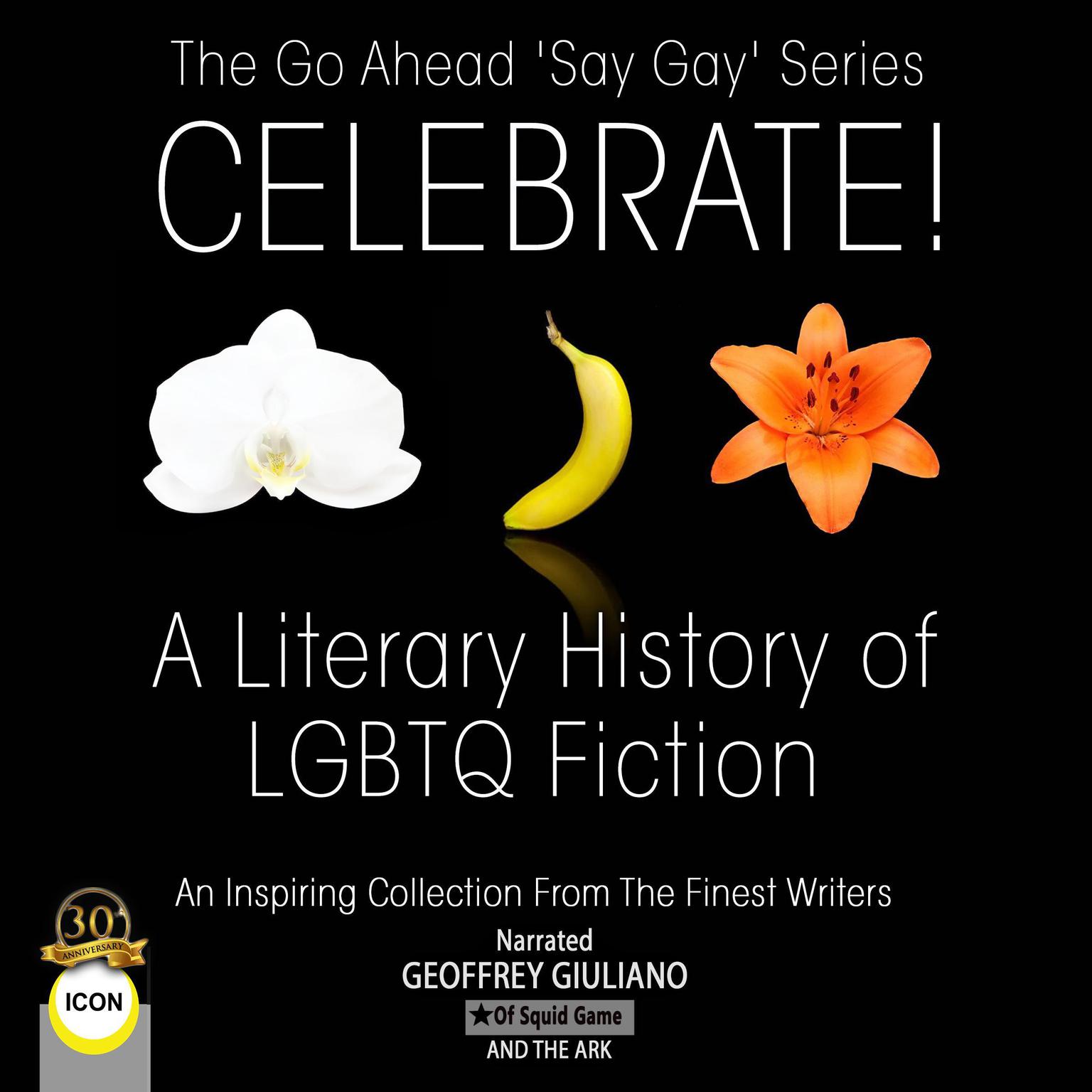The Go Ahead Say Gay Series Celebrate! - A Literary History of LGBTQ Fiction (Abridged): An Inspiring Collection From The Finest Writers Audiobook, by Finest Writers