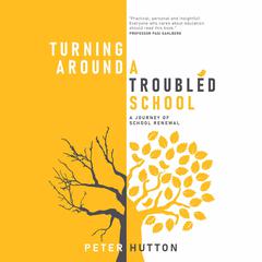 Turning Around a Troubled School: A Journey of School Renewal Audiobook, by Peter Hutton