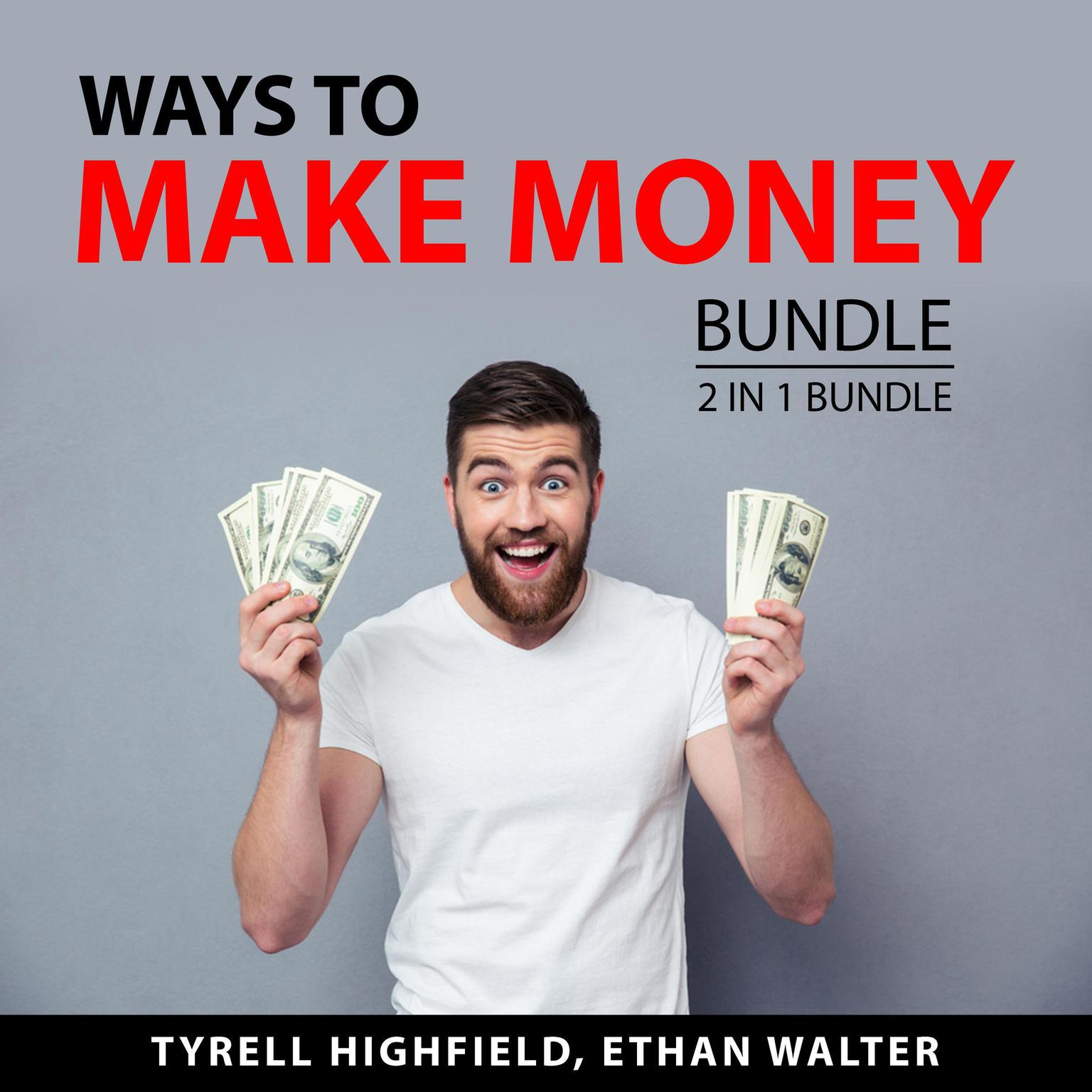 Ways to Make Money Bundle, 2 in 1 Bundle: Value-Added Selling and Make Bank Audiobook, by Ethan Walter