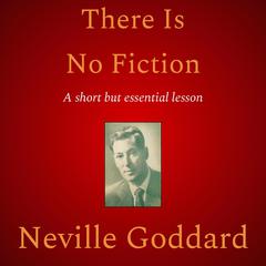 There Is No Fiction Audiobook, by Neville Goddard