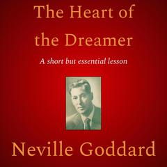 The Heart of the Dreamer Audiobook, by Neville Goddard
