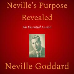 Neville’s Purpose Revealed Audiobook, by Neville Goddard
