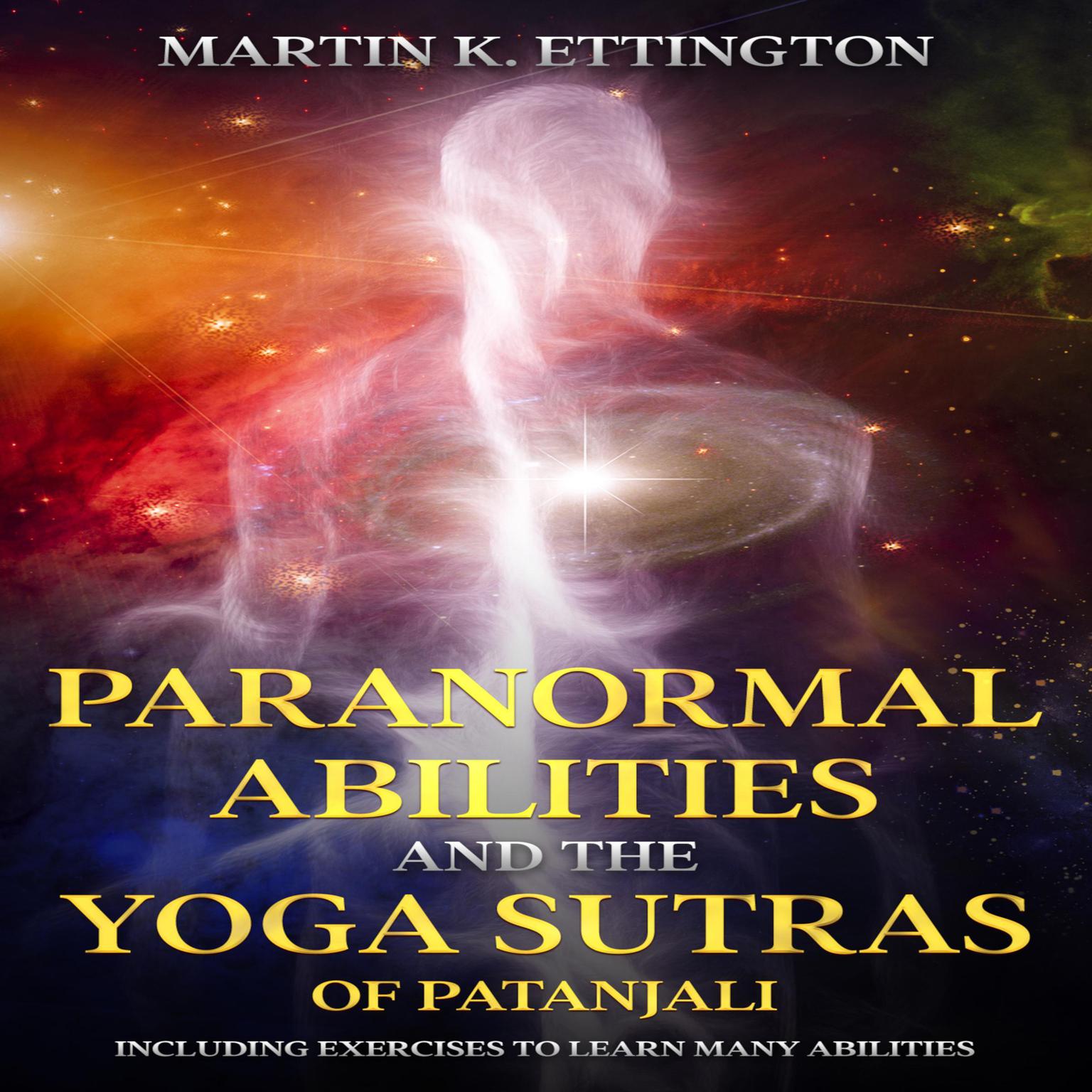 Paranormal Abilities and the Yoga Sutras of Patanjali: Including Exercises to Learn Many Abilities Audiobook, by Martin Ettington