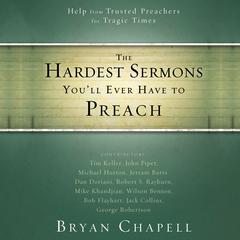 The Hardest Sermons Youll Ever Have to Preach: Help from Trusted Preachers for Tragic Times Audiobook, by Zondervan