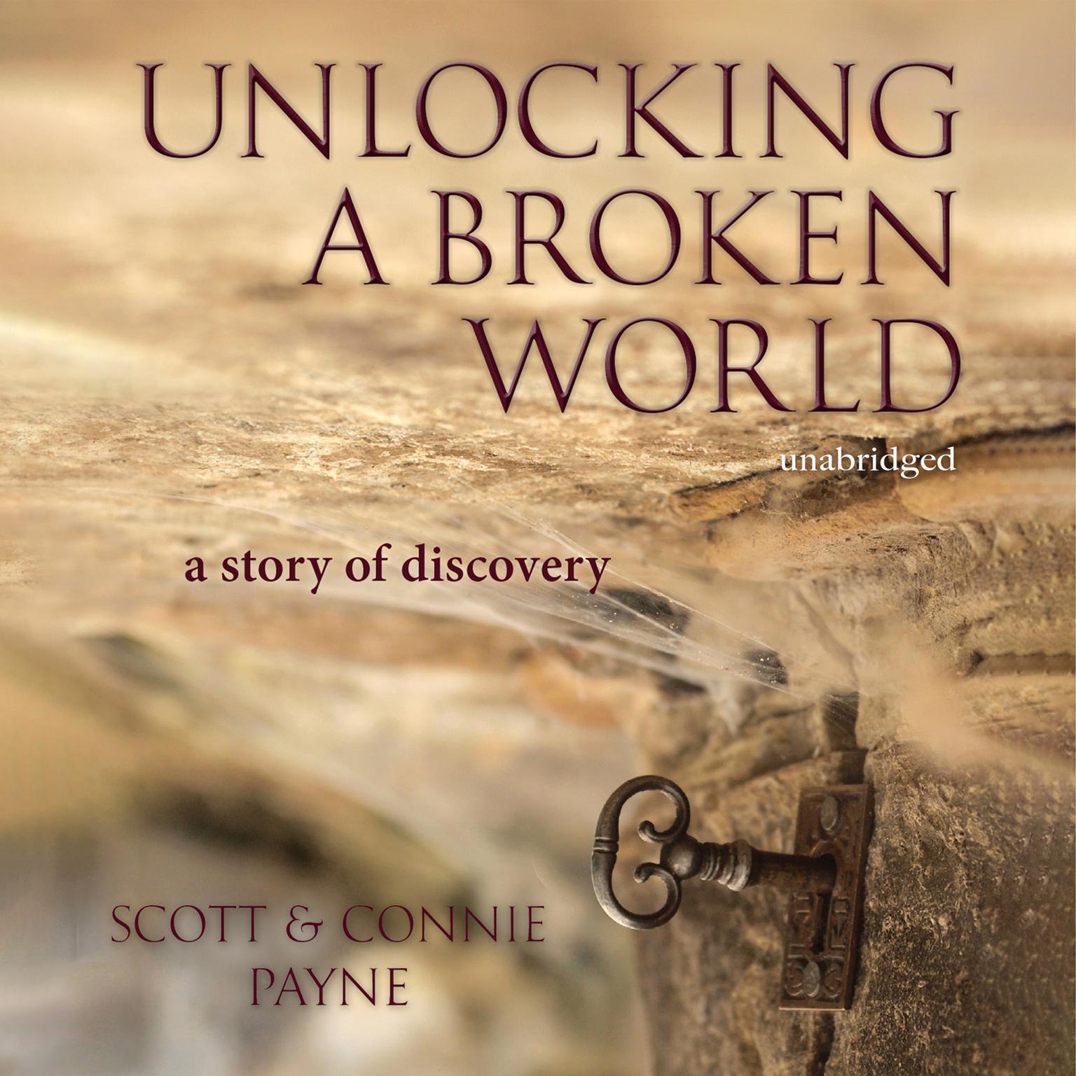 Unlocking a Broken World: A Story of Discovery Audiobook, by Connie Payne