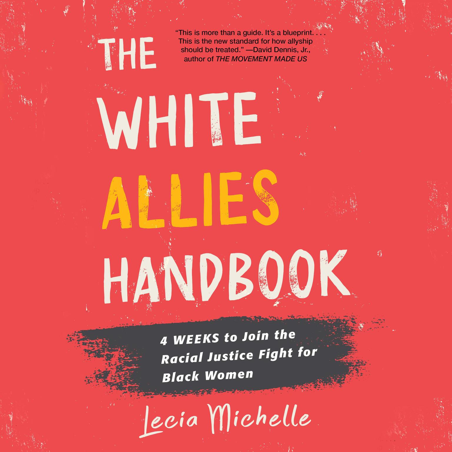 The White Allies Handbook: 4 Weeks to Join the Racial Justice Fight for Black Women Audiobook, by Lecia Michelle