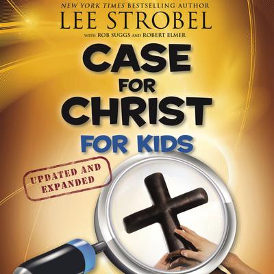Case for Christ for Kids Audiobook, by Lee Strobel