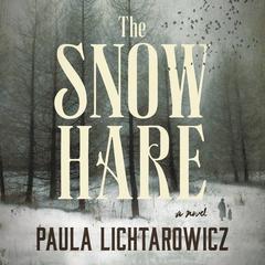 The Snow Hare: A Novel Audiobook, by Paula Lichtarowicz