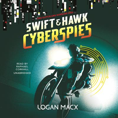 Swift and Hawk: Cyberspies Audiobook, by Logan Macx