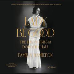 Lady Be Good: The Life and Times of Dorothy Hale Audiobook, by Pamela  Hamilton