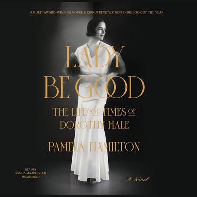 Lady Be Good: The Life and Times of Dorothy Hale Audiobook, by 