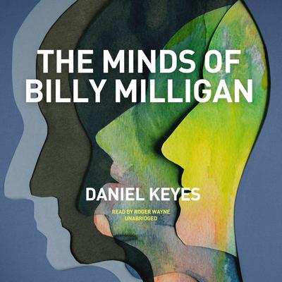 The Minds of Billy Milligan Audiobook, by Daniel Keyes