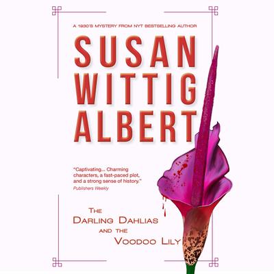 The Darling Dahlias and the Voodoo Lily Audiobook, by Susan Wittig Albert