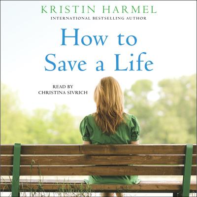 How to Save a Life Audiobook, by Kristin Harmel