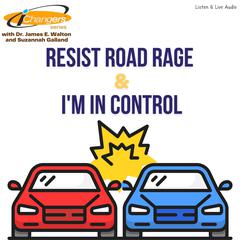 iChangers Series With Dr. James Walton and Suzannah Galland: Resist Road Rage & Im In Control Audiobook, by James E. Walton
