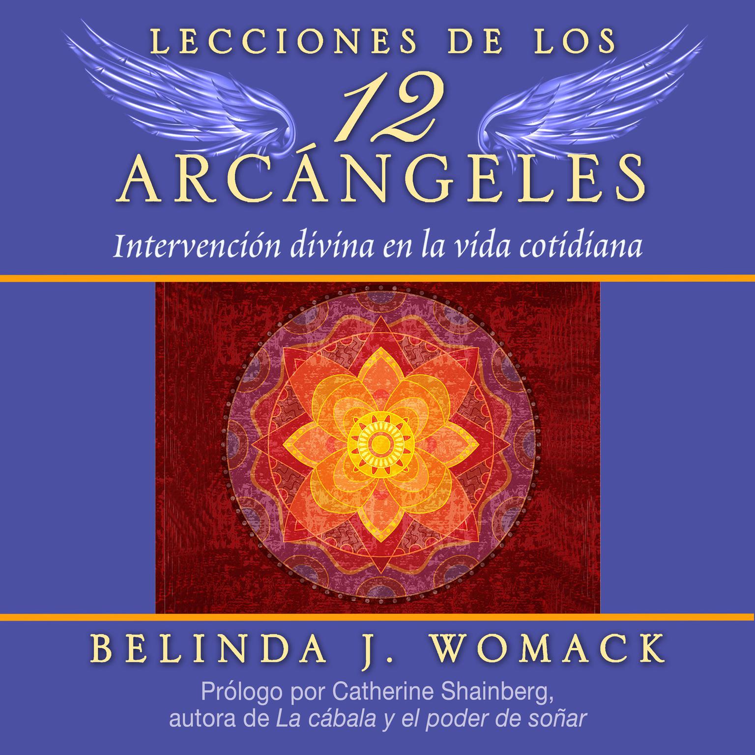 Lecciones de los 12 Arcángeles: Intervención divina en la vida cotidiana Audiobook, by Belinda J. Womack