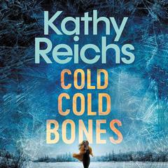Cold, Cold Bones Audiobook, by Kathy Reichs