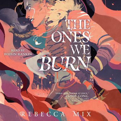 The Ones We Burn Audiobook, by Rebecca Mix