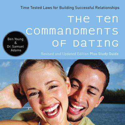 The Ten Commandments of Dating: Time-Tested Laws for Building Successful Relationships Audiobook, by Ben Young