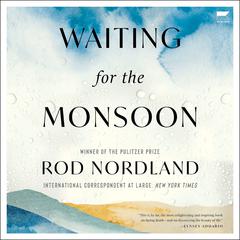 Waiting for the Monsoon Audiobook, by Rod Nordland