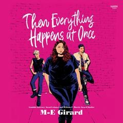 Then Everything Happens at Once Audiobook, by M-E Girard