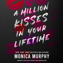 A Million Kisses in Your Lifetime Audiobook, by Monica Murphy