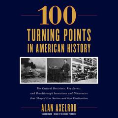 100 Turning Points in American History Audiobook, by Alan Axelrod