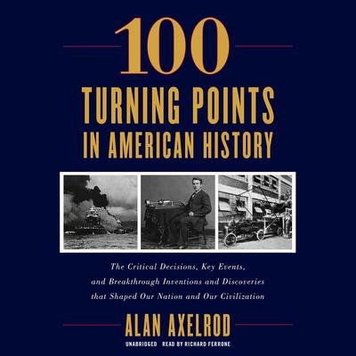100 Turning Points in American History Audiobook, by Alan Axelrod