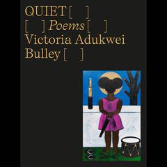 Quiet: Poems Audiobook, by Victoria Adukwei Bulley